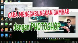 CARA MENGGABUNGKAN GAMBAR DI PHOTOSHOP | How To Join Picture